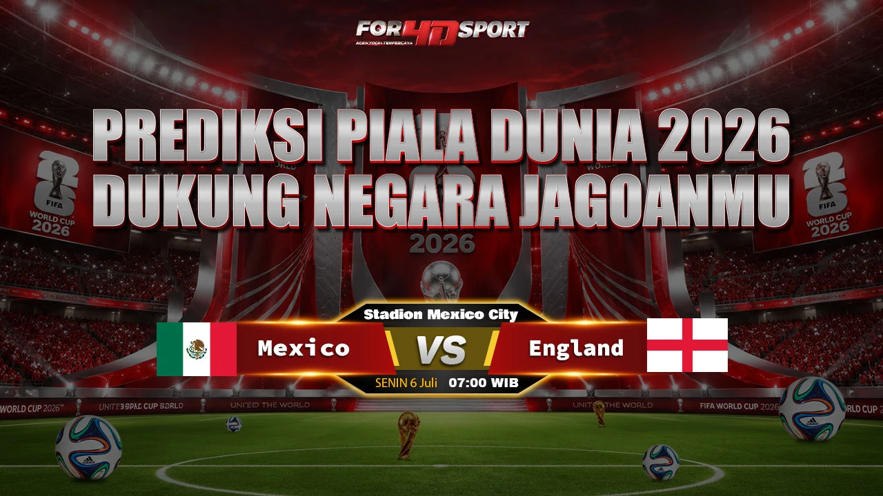 PREDIKSI PIALA DUNIA 06 JULI 2026 Mexico VS England