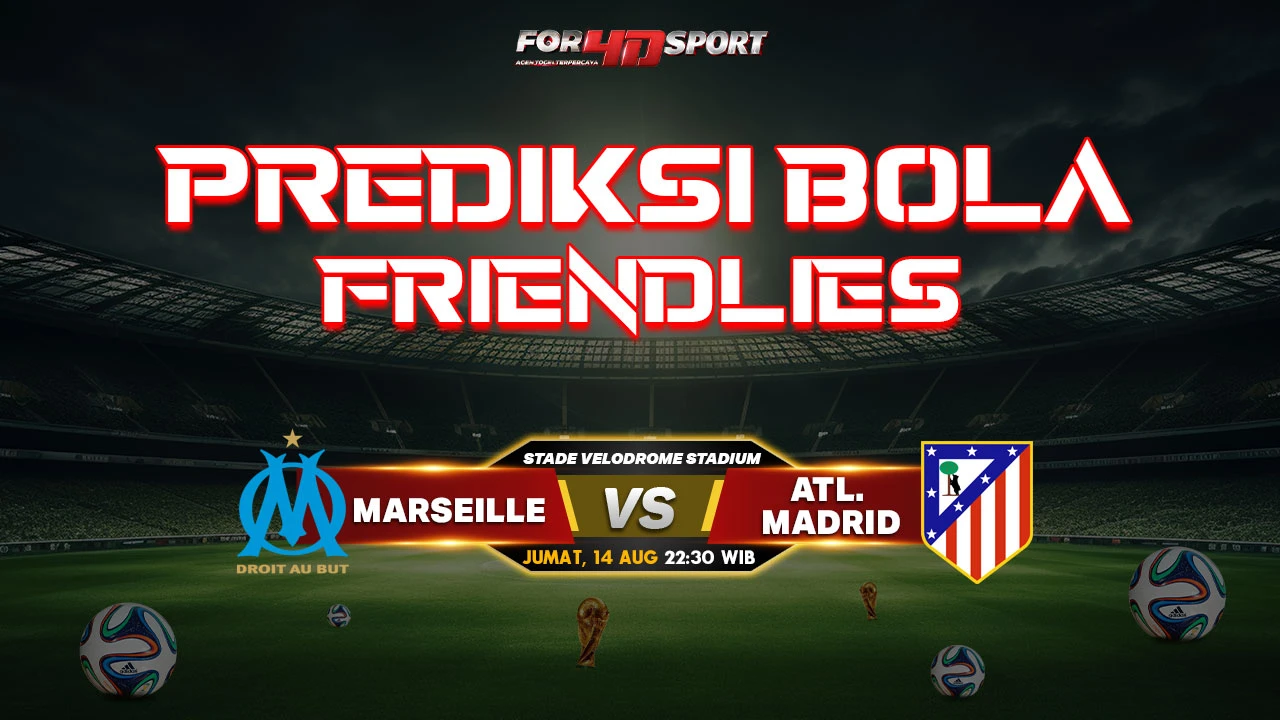PREDIKSI CLUB FRIENDLIES 14 AGUSTUS 2026 MARSEILLE VS ATL. MADRID