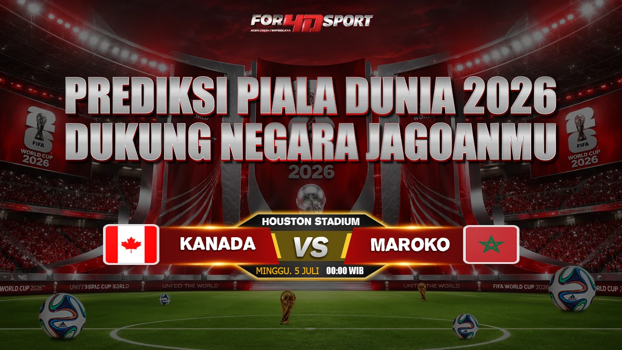 PREDIKSI PIALA DUNIA 05 JULI 2026 KANADA VS MAROKO