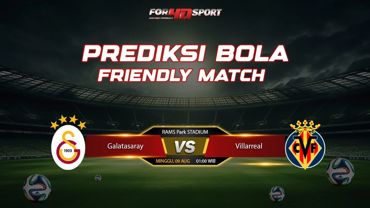 PREDIKSI FRIENDLY MATCH 09-08-2026 GALATASARAY VS VILLARREAL